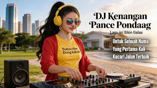Download Lagu 1️⃣ DJ Nostalgia Pance Pondaag 🎧 Kucari Jalan Terbaik | Yang Pertama Kali \u0026 Untuk Sebuah Nama MP3