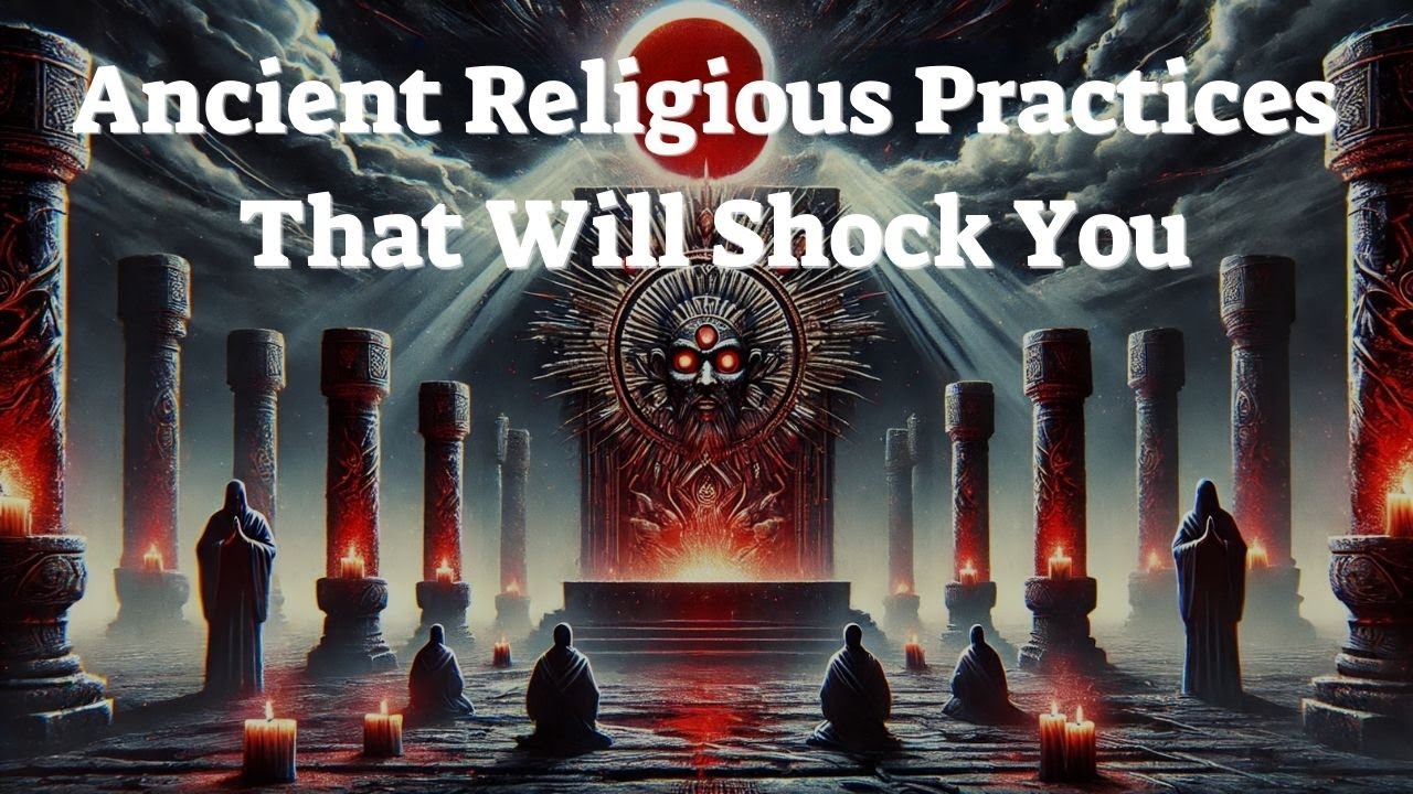 Ancient Religious Practices That Will Shock You!