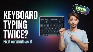 Fix Keyboard Typing Letters Twice on Windows 11 | Easy Step-by-Step Guide
