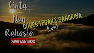 Cinta Dan Rahasia (Cover Tegar & Sandrina) Lirik