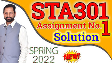 STA301 Assignment No 1 Spring 2022 Complete Solution By Abid Farooq Bhutta