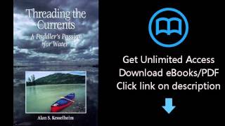 Download Threading the Currents : A Paddler's Passion For Water PDF