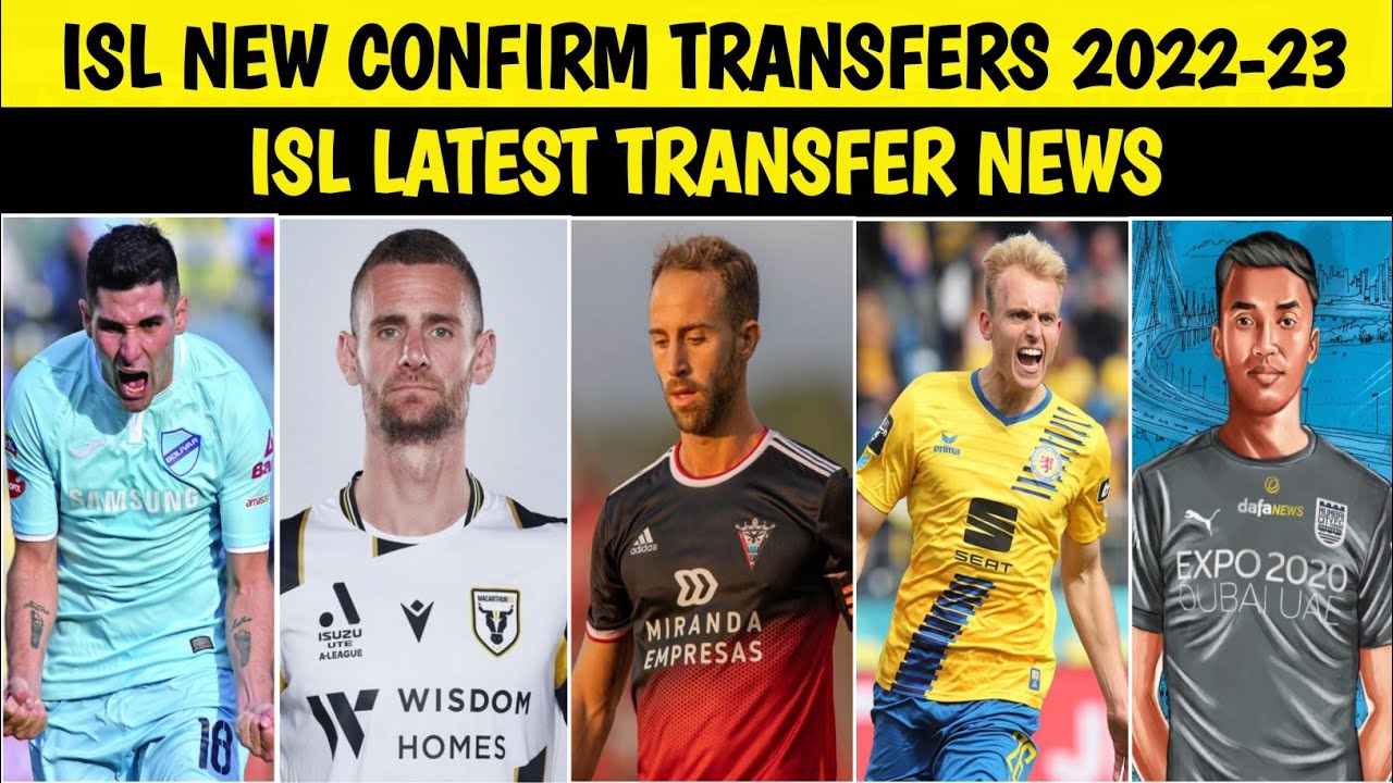 ISL All Confirm Transfers 2022-23 || ISL Latest Transfer News