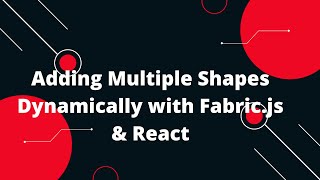 Fabric.js + React Tutorial #5 🎨 Adding Multiple Shapes Dynamically with Fabric.js & React