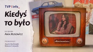 Ania Rusowicz: Uczę się być damą | KIEDYŚ TO BYŁO