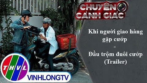 Khi người giao hàng gặp cướp; Đầu trộm đuôi cướp | Chuyện cảnh giác - Trailer