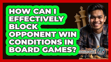 How Can I Effectively Block Opponent Win Conditions In Board Games? - The Board Game Xpert