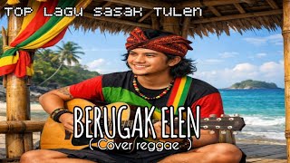 Download Lagu Lagu Sasak, BERUGAK ELEN Cover reggae terbaik 2025 MP3