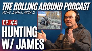 EP 4 : JAMES NANCE - HUNTING, RIFFLE SETUP, HIS ACCIDENT & MORE!