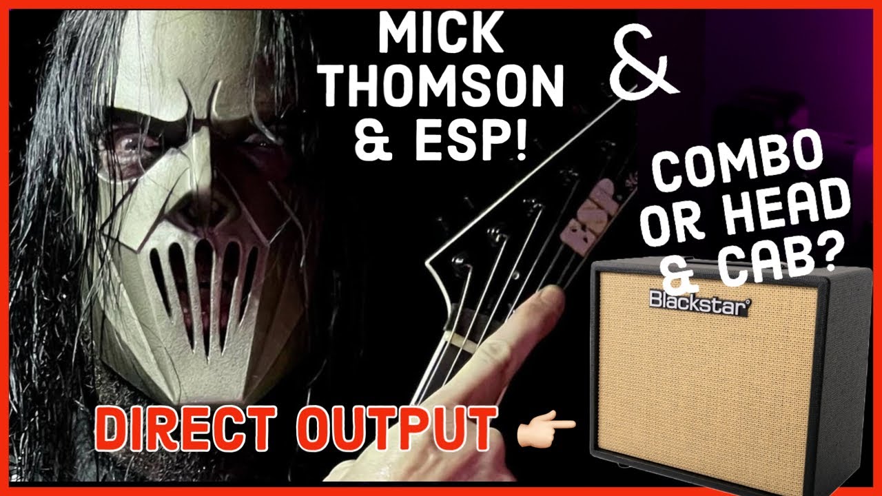 GEAR CHAT 2 MICK THOMSON MOVES TO ESP,BLACKSTAR DEBUT 50R DIRECT OUTPUT ANY GOOD?,CAB V COMBO