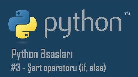 Python #3 - Şərt operatoru (if, else)