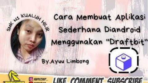 TUTORIAL LENGKAP CARA MEMBUAT APLIKASI ANDROID DARI APLIKASI DRAFTBIT BY.AYU LESTARI LIMBONG LABURA