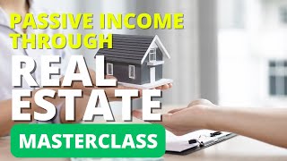 Generate Passive Income Through Real Estate Class - Go From $0 to Generational Wealth