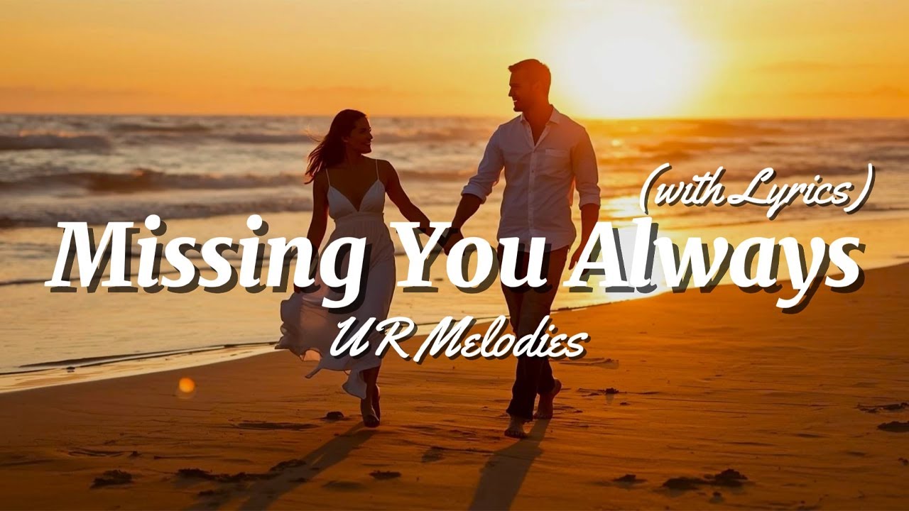 Missing You Always - Romantic Love Song | Lyrics Video | UR Melodies ...