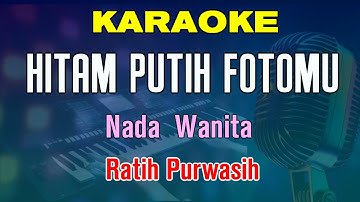 HITAM PUTIH FOTOMU - KARAOKE Nada Wanita | Ratih Purwasih ( CIS = DO )