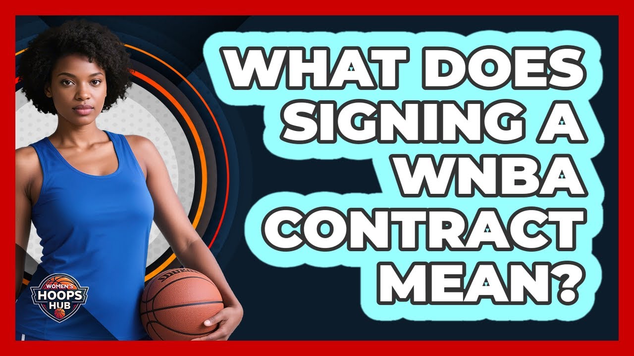 What Does Signing A WNBA Contract Mean?