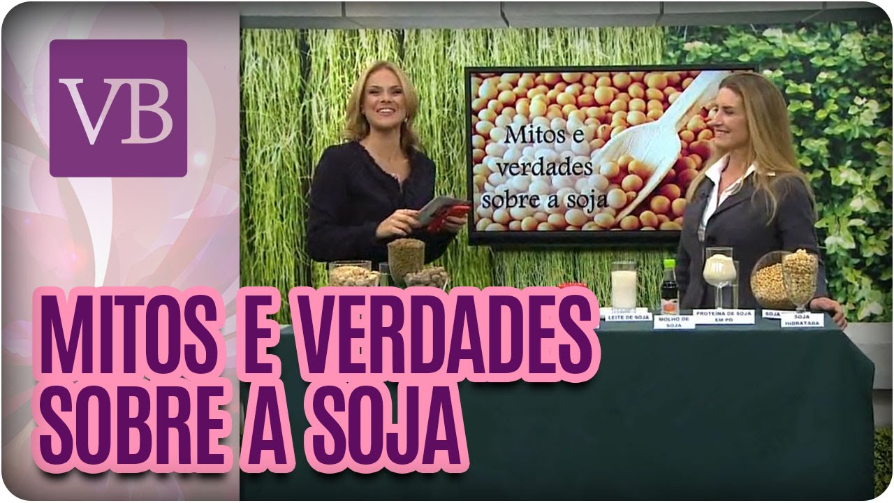 Mitos e Verdades sobre a Soja - Você Bonita (12/08/16)