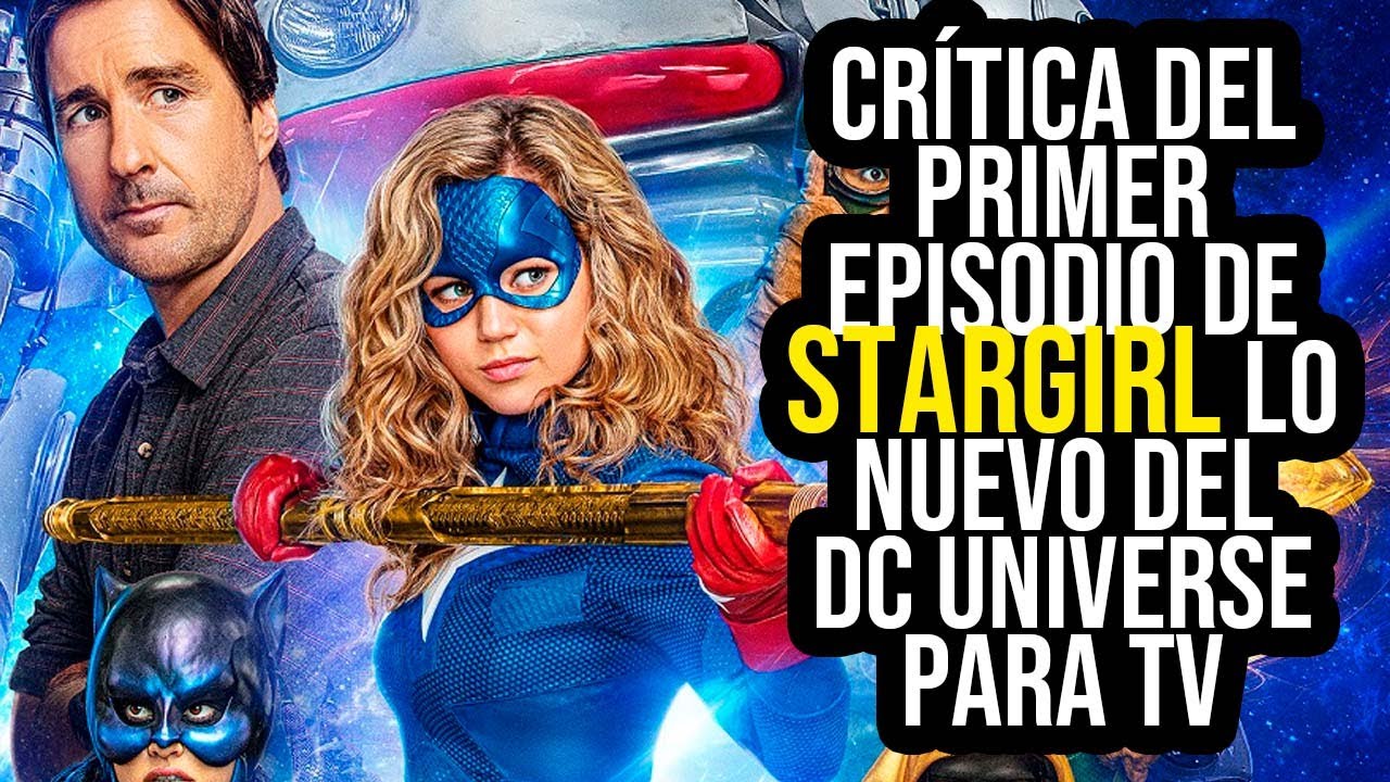 STARGIRL DE DC UNIVERSE | CRÍTICA DEL PRIMER EPISODIO EMITIDO EN HBO ...