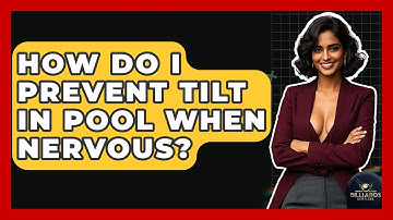 How Do I Prevent Tilt In Pool When Nervous? - Billiards Hustlers