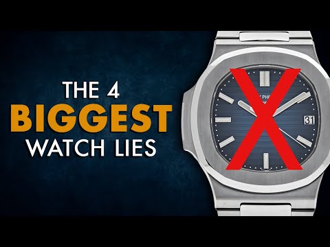 The 4 Biggest Lies Of The Watch Industry