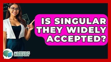 Is Singular They Widely Accepted? - The Language Library