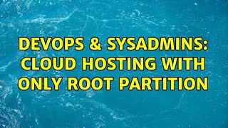 Celebrity DevOps & SysAdmins: cloud hosting with only root partition Profile