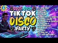 BEST TIKTOK DISCO PARTY 2025 - 2026  DISCO REMIX