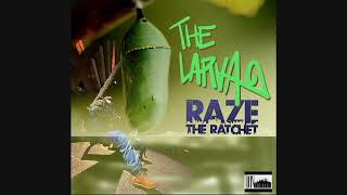 THE LARVA (EP) - Raze The Ratchet