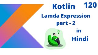 Kotlin lambda expression part-2 in hindi part -120