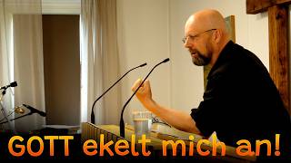 Gott ekelt mich an