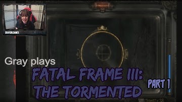 ALREADY SCARED - Gray plays Fatal Frame III Part 1
