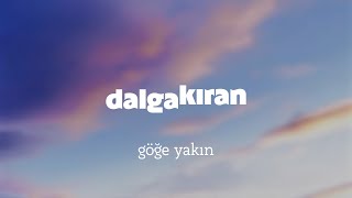 Dalgakıran - Göğe Yakın