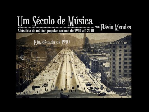 Um século de música carioca - de 1940 a 1950 (Episódio 4)