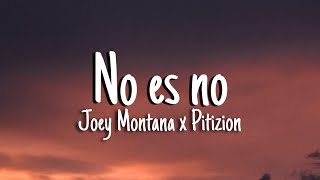 No es no - Joey Montana ft. Pitizion1