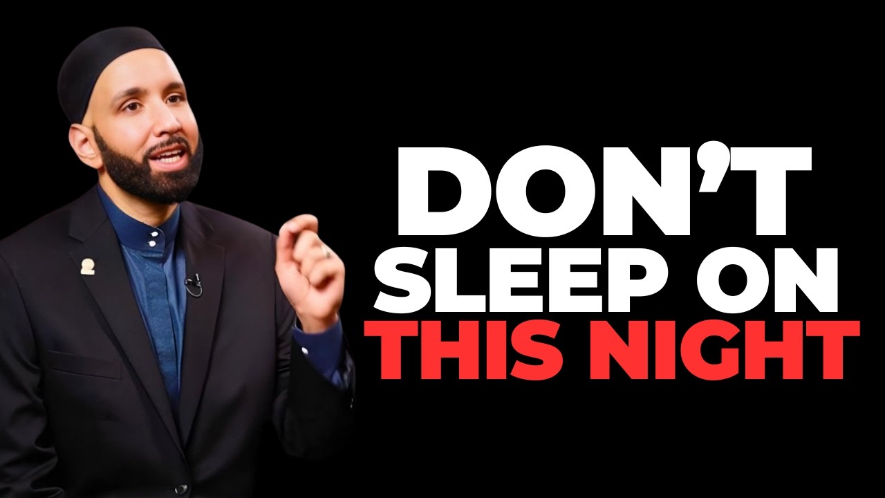 The Most Comprehensive Guide to the Last 10 Nights and Laylatul Qadr | Dr Omar Suleiman