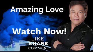 Amazing Love - Pastor Ed Lapiz /Official YouTube Channel @2024 ❤🙏