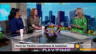 @wgntv Daytime Chicago Expert Contributor “How to Combat Loneliness”