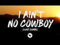Luke Combs - I Ain't No Cowboy (Lyrics)