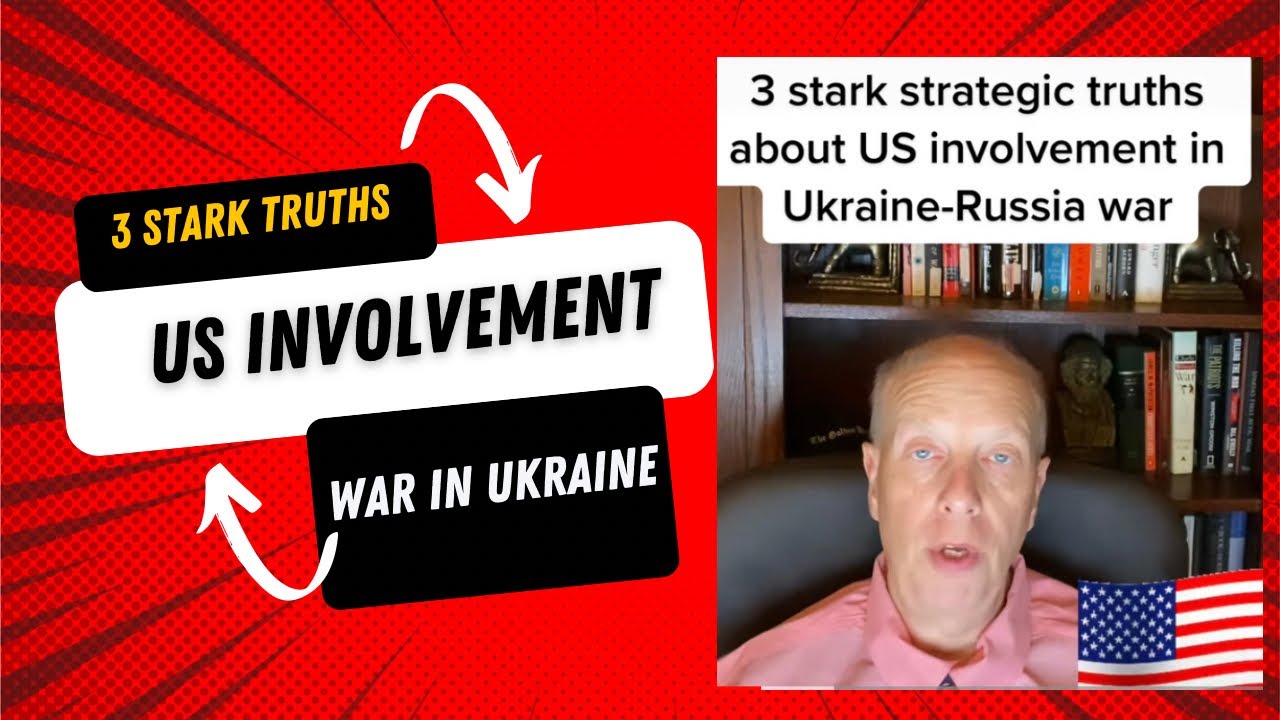 3 stark strategic truths about US involvement in Ukraine-Russia war