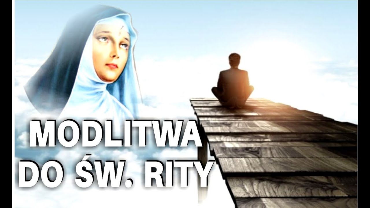 Modlitwa W Sprawach Beznadziejnych Do św Rity Modlitwa do Św. Rity o siłę i nadzieję w sprawach beznadziejnych - YouTube