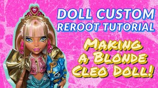 BLONDE CLEO DENILE REROOT! Monster High Doll Custom Reroot Tutorial! Bye Polypropylene, Hello Saran!