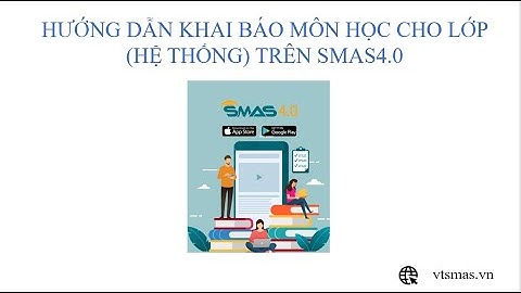 [SMAS4.0] Hướng dẫn Khai báo môn học cho lớp (module Hệ thống)