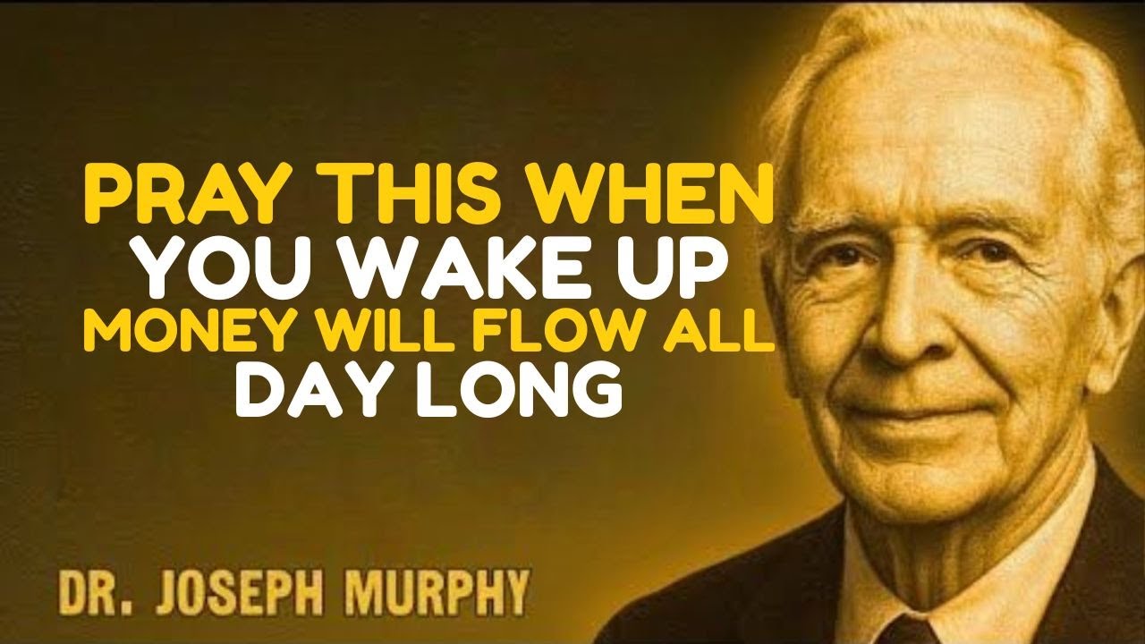 Just 1 Minute of Morning Prayer – Money and Miracles Will Flood into Your Life - Joseph Murphy