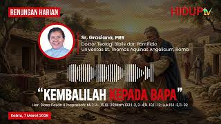 RENUNGAN HARIAN SABTU, 7 MARET 2026 | “KEMBALILAH KEPADA BAPA”