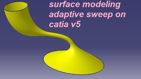 CATIA V5 SURFACING - ADAPTIVE SWEEP