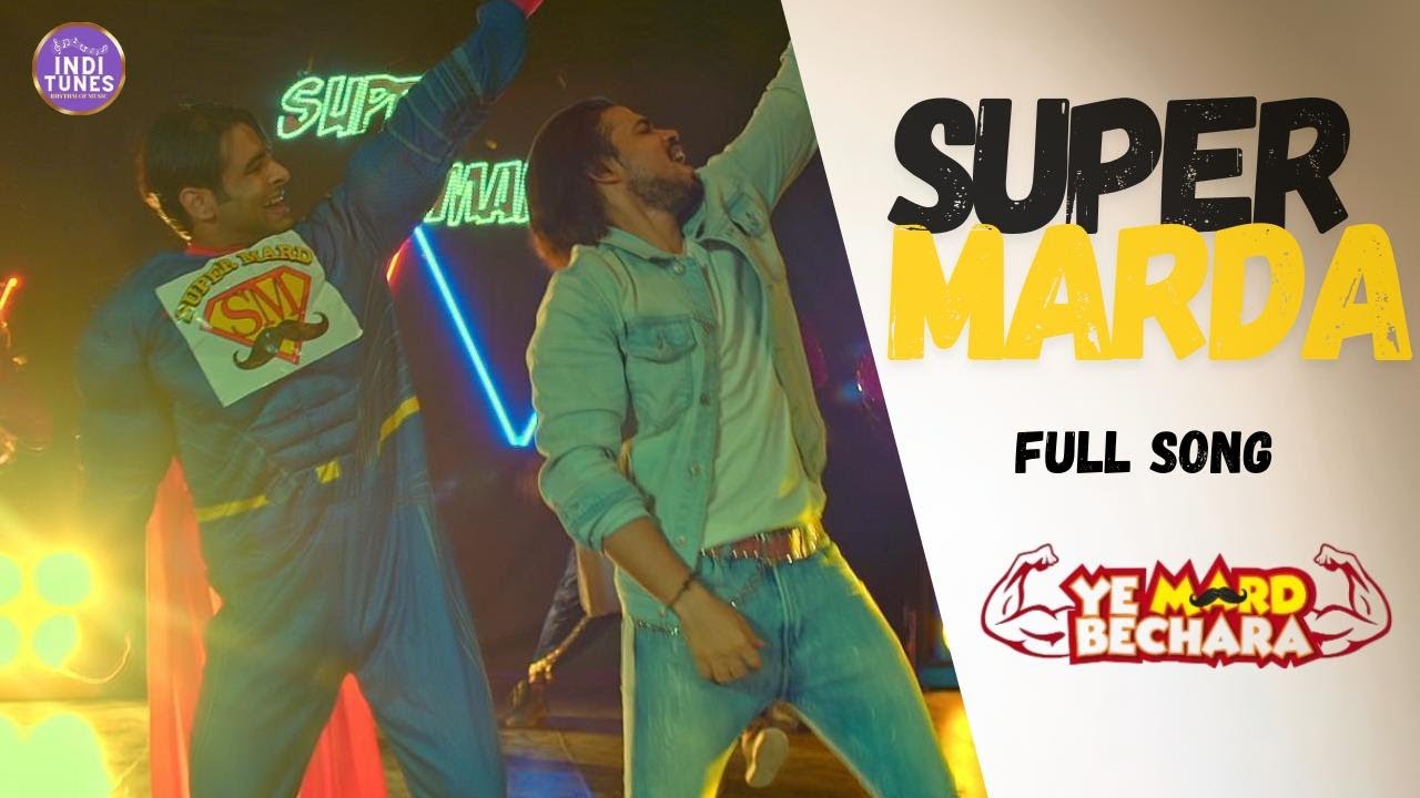 Super Marda Full Song I Nakash Aziz I Anuup Thapa I Virraj Rao I Manikk Chaudhary | Ye Mard Bechara