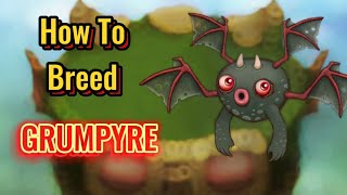 How To Breed GRUMPYRE | My Singing Monsters