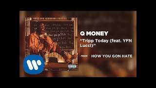 Q Money - Tripp Today (feat. YFN Lucci) [Official Audio]