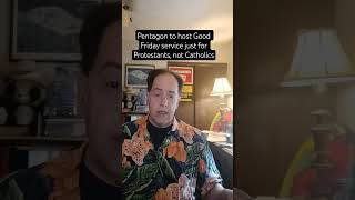 Pentagon to host Good Friday service just for Protestants, not Catholics