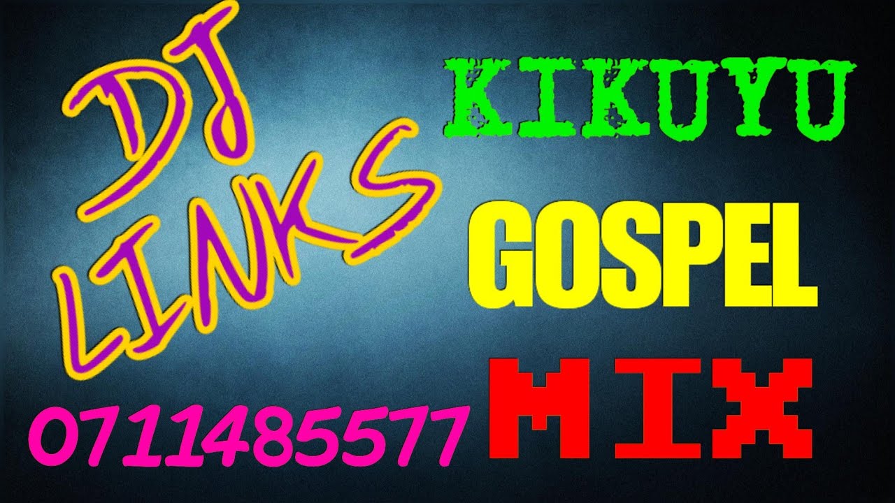 Kikuyu Gospel mix 2020 Dj Links YouTube
